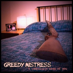 GREEDY MISTRESS - A Compulsive Nedd Of You