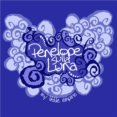 PENELOPE SULLA LUNA - MY LITTLE EMPIRE