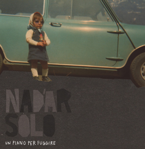 NADAR SOLO - UN PIANO PER FUGGIRE