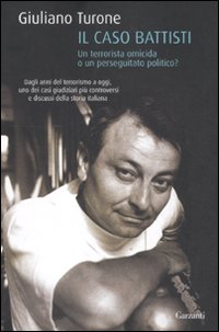 Giuliano Turone - Il Caso Battisti
