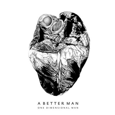 One Dimensional Man - A Better Man