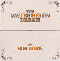 Bob Corn The Watermelon Dream