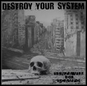 Destroy Your System - Senza Via Di Scampo