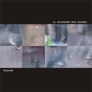 KoinÈ - Il Rumore Dei Sassi - In Your Eyes Ezine