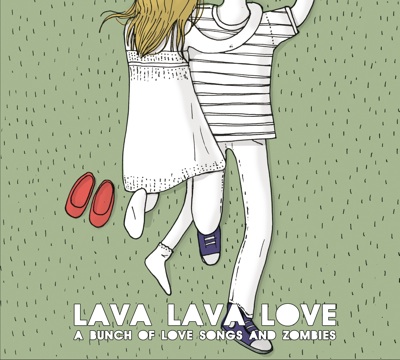Lava Lava Love - A Bunch Of Love Songs And Zombies - In Your Eyes Ezine