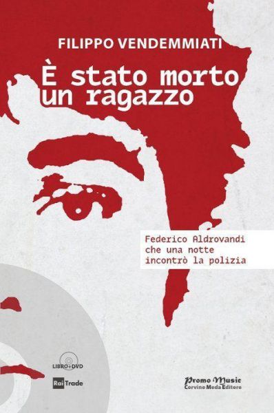 - È Stato Morto Un Ragazzo. Federico Aldrovandi Che Una Notte Incontrò La Polizia