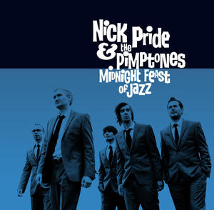 Nick Pride And The Pimptones - Midnight Feast Of Jazz - In Your Eyes Ezine