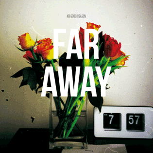 No Good Reason - Far Away - In Your Eyes Ezine