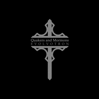 Quakers And Mormons - Evolvotron - In Your Eyes Ezine