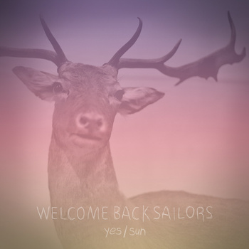 Welcome Back Sailors - Yes Sun - In Your Eyes Ezine