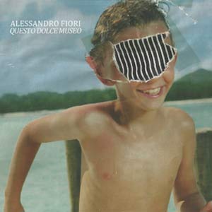 Alessandro Fiori - Questo Dolce Museo - In Your Eyes Ezine