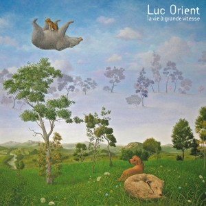 Luc Orient-La Vie A Grand Vitesse