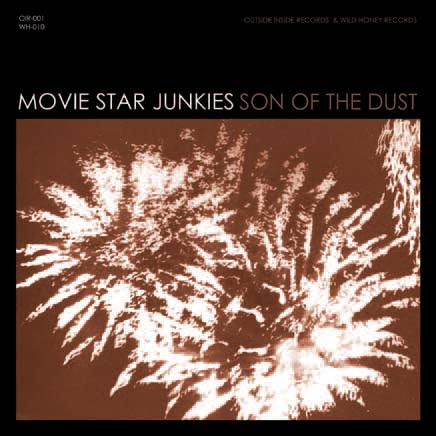 Movie Star Junkies-Son Of The Dust