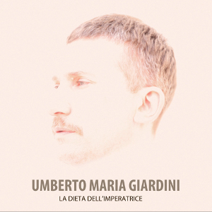 Umberto Maria Giardini-La Dieta Dell'Imperatrice