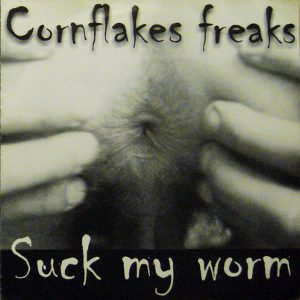 Broken Art - Cornflakes Freaks - Suck My Worm