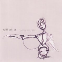 - Dilaila - Musica Per Robot