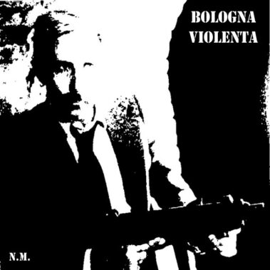 Bologna Violenta - Bologna Violenta - Recensioni Metal