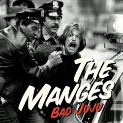 - The Manges - Bad Juju