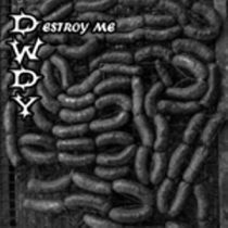 - Dwdy - Destroy Me