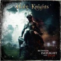 Holy Knights - Between Daylight And Pain - In Your Eyes Ezine