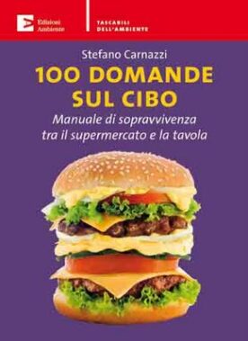 Stefano Carnazzi - 100 Domande Sul Cibo – Manuale Di Sopravvivenza Tra Il Supermercato E La Tavola - Recensione Libri