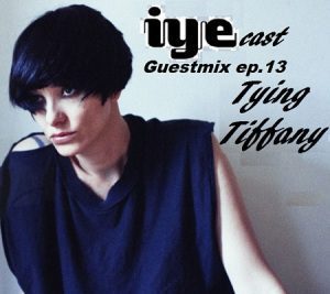 - Iyecast Guestmix Ep.13–Tying Tiffany (Ttl)