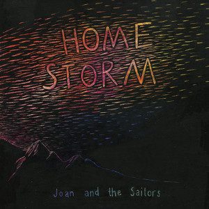 - Joan And The Sailors - Home Storm