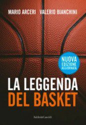 La Leggenda Del Basket Di Marco Arcieri E Valerio Bianchini - Recensione Libri