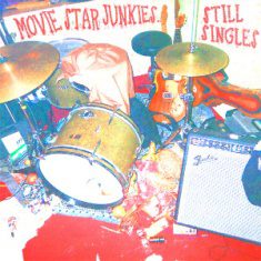 Movie Star Junkies – Still Singles - In Your Eyes Ezine
