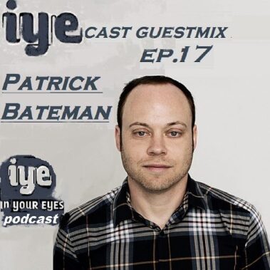 Iyecast Guestmix Ep 17 Patrick Bateman - Recensioni Elettronica