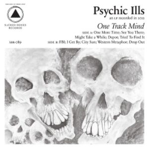 - Psychic Ills - One Track Mind