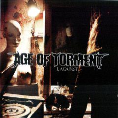 - Age Of Torment - I, Against