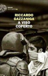Riccardo Cazzaniga - A Viso Coperto - Recensione Libri