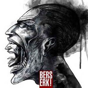 Berserk! - Berserk! - In Your Eyes Ezine