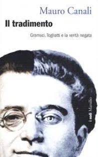 - Mauro Canali - Il Tradimento. Gramsci, Togliatti E La Verità Negata