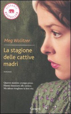 - La Stagione Delle Cattive Madri. Meg Wolitzer