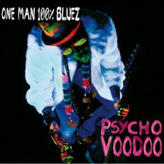 - One Man 100% Bluez – Psycho Voodoo