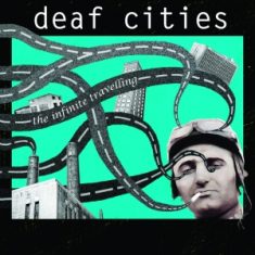 - Deaf Cities – The Infinite Travelling