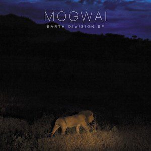 - Mogwai - Earth Division Ep