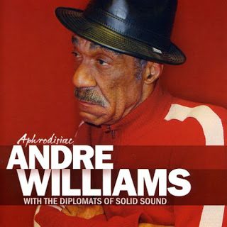 - Andre Williams With The Diplomats Of Solid Sound - Aphrodisiac