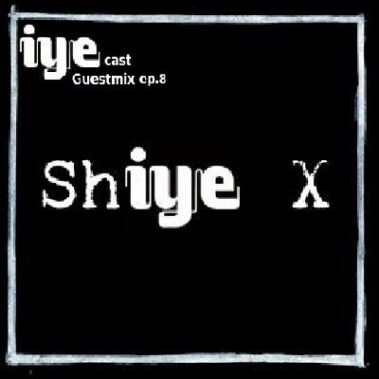 Iyecast Guestmix Ep.8 - Shijo X - IYECAST