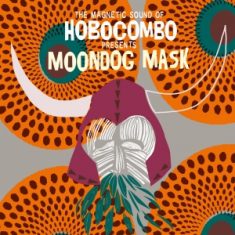 Hobocombo – Moondog Mask - In Your Eyes Ezine