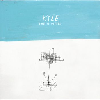 - Kyle–This Is Water