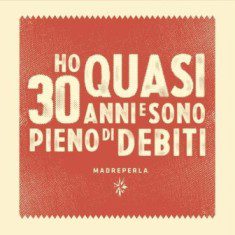 - Madreperla - Ho Quasi 30 Anni E Sono Pieno Di Debiti