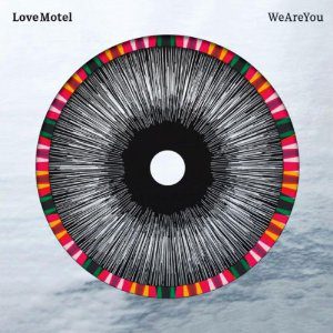 Love Motel - We Are You - In Your Eyes Ezine