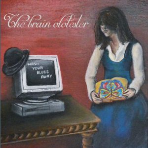 The Brain Olotester - Wash Your Blues Away - In Your Eyes Ezine