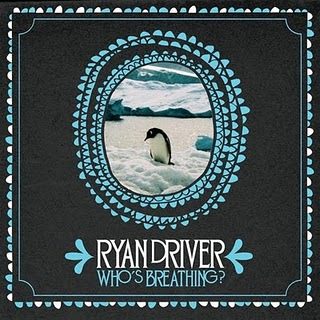 Ryan Driver - Who's Breathing - In Your Eyes Ezine