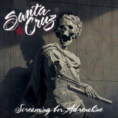 Santa Cruz - Screaming For Adrenaline - In Your Eyes Ezine