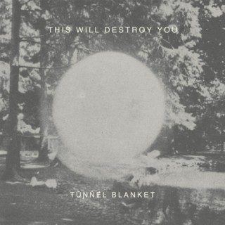 - This Will Destroy You - Tunnel Blanket