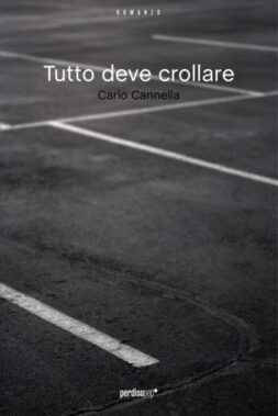 Tutto Deve Crollare Di Carlo Cannella - Recensione Libri